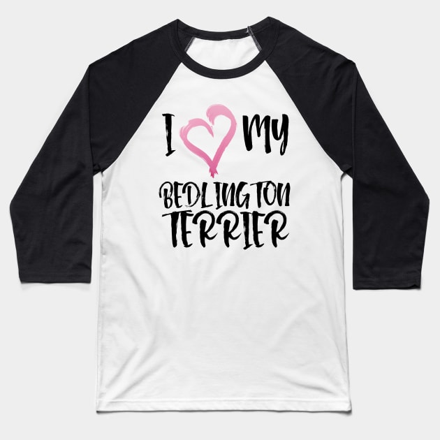 I Heart My Bedlington Terrier! Especially for Bedlington Terrier Dog Lovers! Baseball T-Shirt by rs-designs